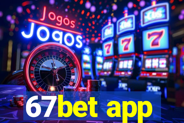 67bet app